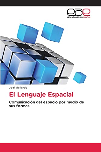El Lenguaje Espacial: Comunicación del espacio por medio de sus formas El Lenguaje Espacial: Comunicación del espacio por medio de sus formas von Editorial Académica Española