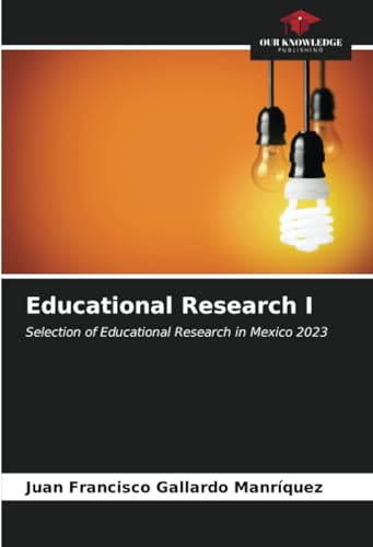 Educational Research I: Selection of Educational Research in Mexico 2023 von Our Knowledge Publishing