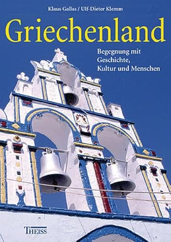 Griechenland: Begegnung mit Geschichte, Kultur und Menschen Griechenland: Begegnung mit Geschichte, Kultur und Menschen