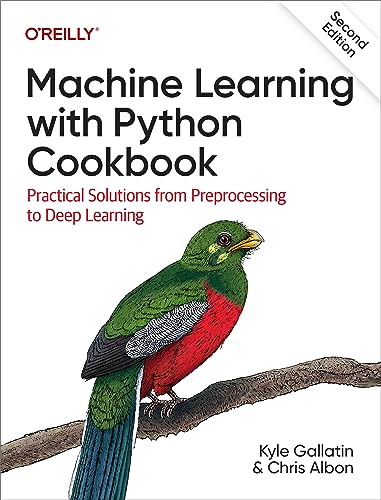 Machine Learning with Python Cookbook: Practical Solutions from Preprocessing to Deep Learning von O'Reilly Media