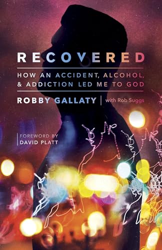 Recovered: How an Accident, Alcohol, and Addiction Led Me to God von B&H BOOKS