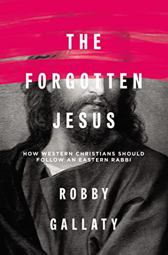The Forgotten Jesus: How Western Christians Should Follow an Eastern Rabbi von Zondervan