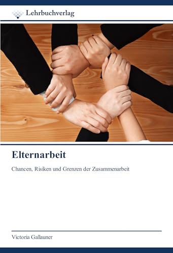 Elternarbeit: Chancen, Risiken und Grenzen der Zusammenarbeit von Lehrbuchverlag