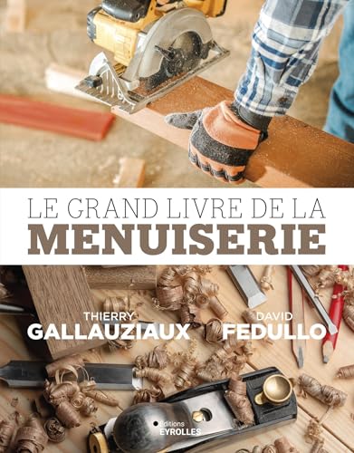 Le grand livre de la menuiserie von EYROLLES