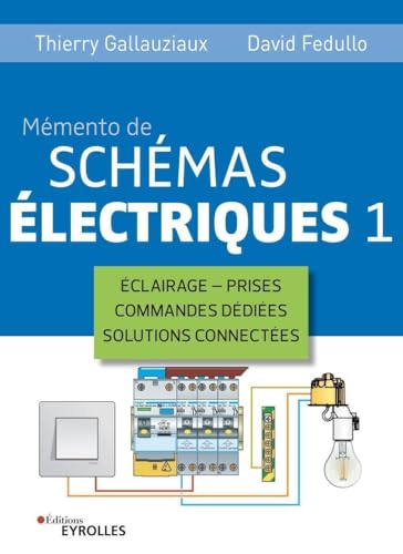 Mémento de schémas électriques 1: Eclairage - Prises - Commandes dédiées - Solutions connectées