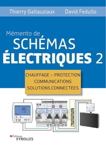 Memento de schémas électriques 2: Chauffage - Protection - Communications - Solutions connectées