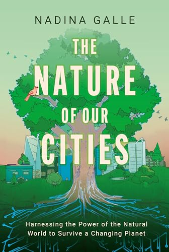 Nature of Our Cities, The: Harnessing the Power of the Natural World to Survive a Changing Planet von Mariner
