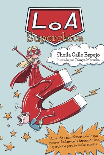 Loa Superchica: El poder de la manifestación para todas las edades con ejemplos y ejercicios