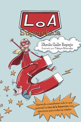 Loa Superchica: El poder de la manifestación para todas las edades con ejemplos y ejercicios