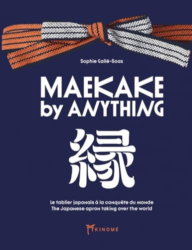 Maekake by anything - Le tablier japonais à la conquête du m: Le tablier japonais à la conquête du monde