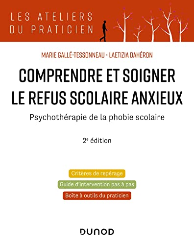 Comprendre et soigner le refus scolaire anxieux - 2e éd.: Psychothérapie de la phobie scolaire