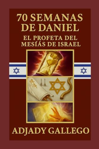 70 Semanas de Daniel _ El Profeta del Mesías de Israel: El Profeta del Mesías de Israel von Lulu.com
