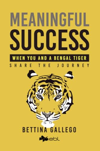 Meaningful Success: When You and a Bengal Tiger Share The Journey