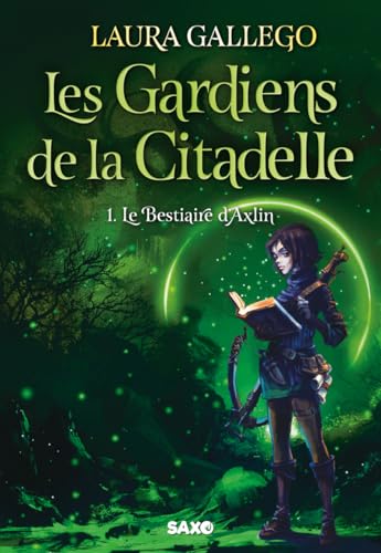 Les Gardiens de la Citadelle - Tome 01 Le Bestiaire d'Axlin (broché): Tome 1 : Le bestiaire d'Axlin von SXO