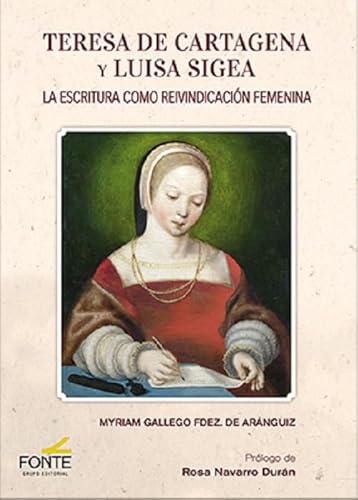 TERESA DE CARTAGENA Y LUISA SIGEA: La escritura como reivindicación femenina (COLECCIÓN "MÍSTICA Y MÍSTICOS") von GRUPO EDITORIAL FONTE