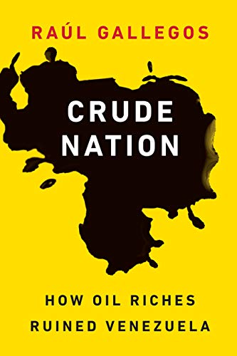 Crude Nation: How Oil Riches Ruined Venezuela von Potomac Books