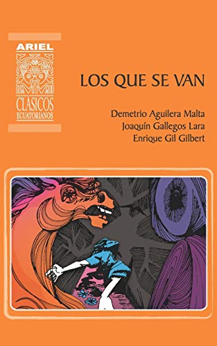 Los que se van: Cuentos del cholo y del montuvio (Ariel Clásicos Ecuatorianos, Band 8)