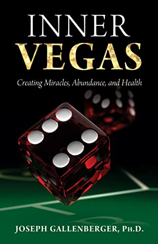 Inner Vegas: Creating Miracles, Abundance, and Health