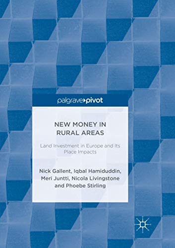New Money in Rural Areas: Land Investment in Europe and Its Place Impacts von Palgrave Pivot