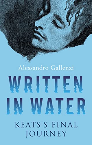 Written in Water: Keats's Final Journey von Alma Books Ltd