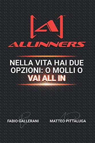 ALLINNERS: Nella vita hai due opzioni: o molli o vai ALL IN
