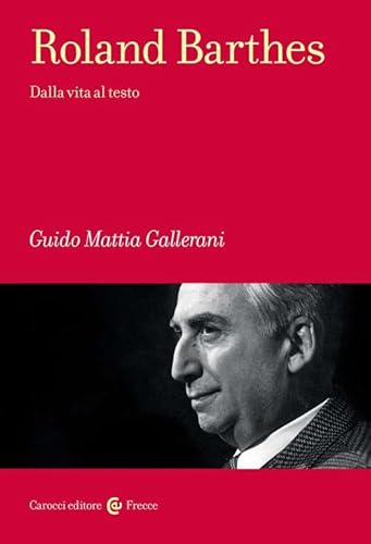Roland Barthes. Dalla vita al testo (Frecce) von Carocci