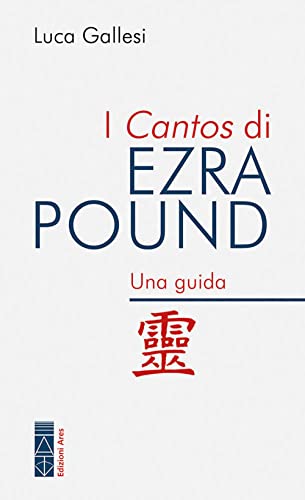 I Cantos di Ezra Pound. Una guida (Poundiana)