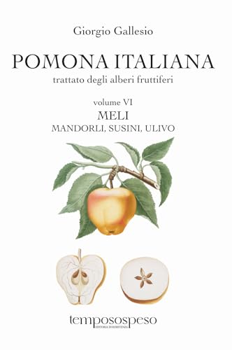 Pomona italiana ossia Trattato degli alberi fruttiferi. Meli, mandorli, susini, ulivo (Vol. 6) von Temposospeso