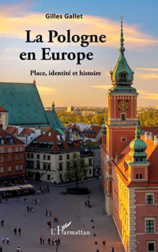 La Pologne en Europe: Place, identité et histoire La Pologne en Europe: Place, identité et histoire von L'HARMATTAN