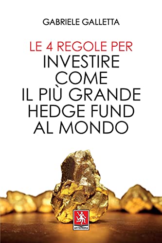 Le 4 regole per investire come il più grande hedge fund al mondo von Anteprima Edizioni