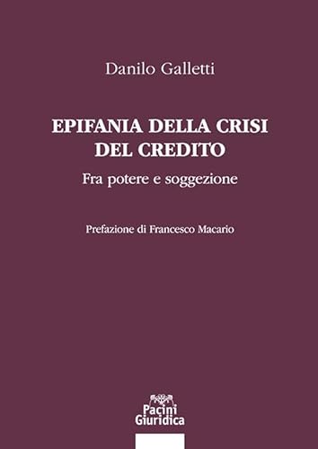 Epifania della crisi del credito. Fra potere e soggezione (Diritto) von Pacini Giuridica