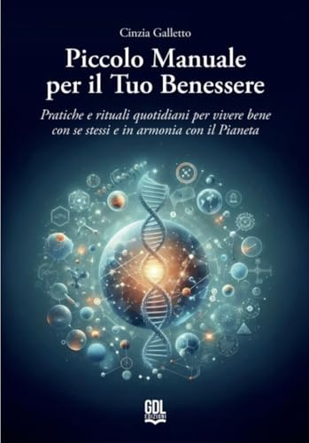 Piccolo manuale per il tuo benessere. Pratiche e rituali quotidiani per vivere bene con se stessi e in armonia con il pianeta von GDL