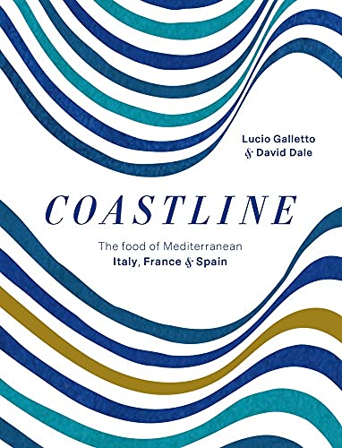 Coastline: The Food of Mediterranean Italy, France and Spain