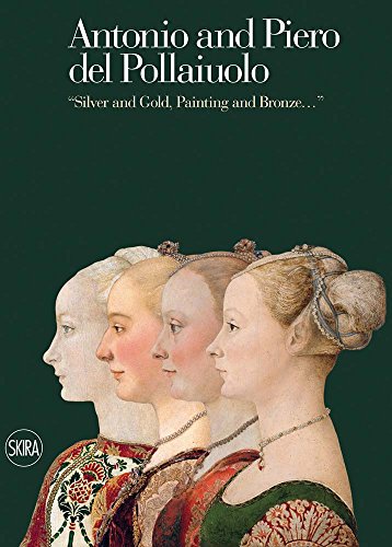Antonio and Piero del Pollaiuolo: "Silver and Gold, Painting and Bronze..." von Skira