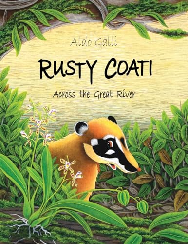 Rusty Coati: Across the Great River (The Rusty Coati, Band 2) von Rusty Coati