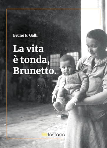 La vita è tonda, Brunetto (Conoscere) von Lastaria Edizioni