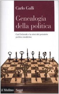 Genealogia della politica. Carl Schmitt e la crisi del pensiero politico moderno (Saggi, Band 725) von Il Mulino