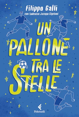 Un pallone tra le stelle (Feltrinelli kids) von Feltrinelli