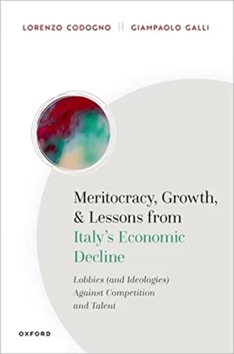 Meritocracy, Growth, and Lessons from Italy's Economic Decline: Lobbies (and Ideologies) Against Competition and Talent