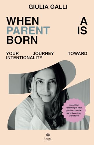 When a Parent is Born - Your Journey Toward Intentionality von Independently published