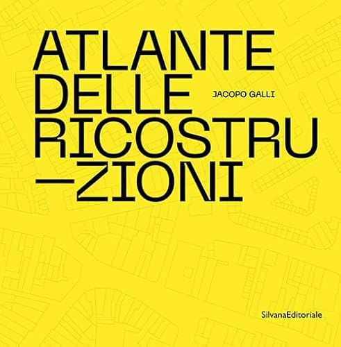 Atlante delle ricostruzioni. Ediz. illustrata (Architettura) von Silvana