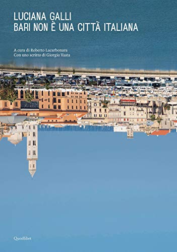 Bari non è una città italiana. Ediz. a colori (Libri d'artista) von Quodlibet