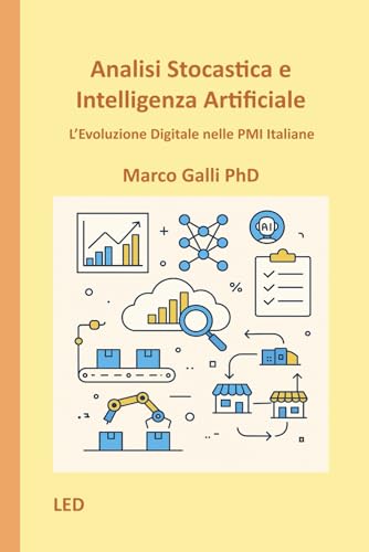 Analisi Stocastica e Intelligenza Artificiale: L’Evoluzione Digitale nelle PMI Italiane von Independently published