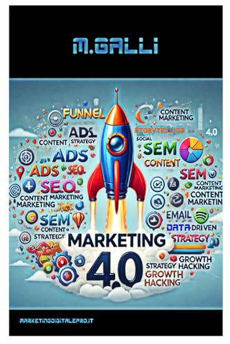 Marketing 4.0: Strategie, Tecniche e Innovazioni von Independently published