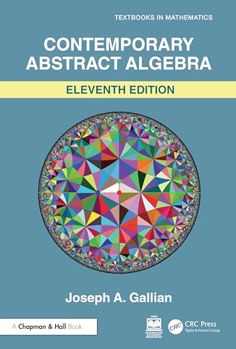 Contemporary Abstract Algebra (Textbooks in Mathematics) von Chapman & Hall/CRC
