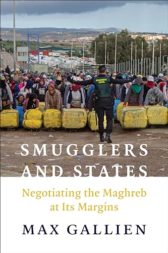 Smugglers and States: Negotiating the Maghreb at Its Margins (Columbia Studies in Middle East Politics)