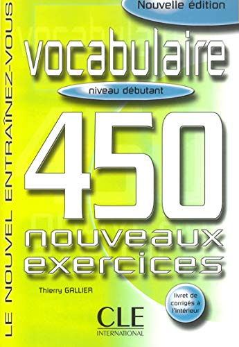 VOCABULAIRE 450 NOUVEAUX EXERCICES (NIVEAU DÉBUTANT): Vocabulaire - 450 nouveaux exercices - livre debut von Cle