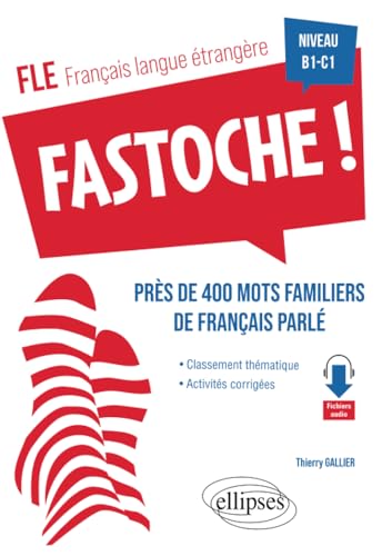 FLE (français langue étrangère). Fastoche ! près de 400 mots familiers de français parlé: avec activités corrigées et fichiers audio B1-C1