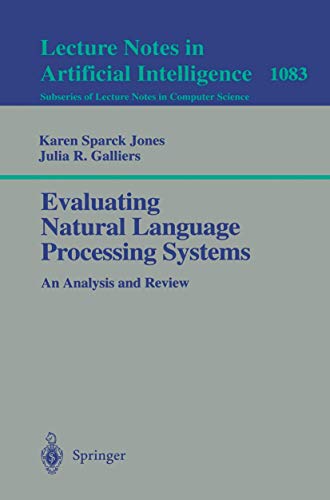 Evaluating Natural Language Processing Systems: An Analysis and Review (Lecture Notes in Computer Science, 1083, Band 1083) von Springer