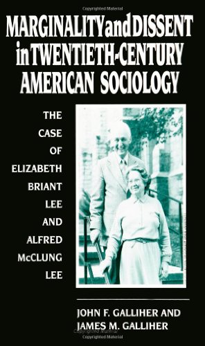 Marginality and Dissent in Twentieth-Century America Sociology: The Case of Elizabeth Briant Lee and Alfred McClun: The Case of Elizabeth Briant Lee and Alfred McClung Lee (Suny Series in Deviance an)